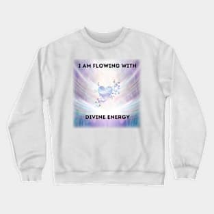 I am flowing with divine energy Crewneck Sweatshirt